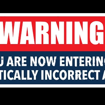 Artwork thumbnail, Warning Politically Incorrect by SwampfoxDesign