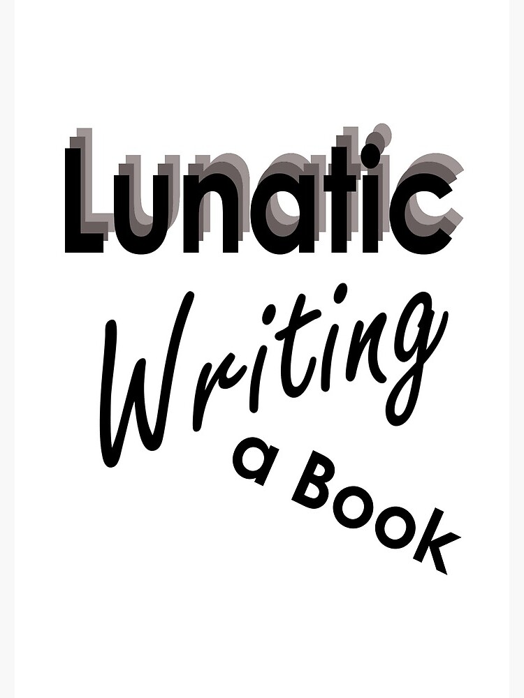 Lunatic Writing A Book - Notebook by embourne
