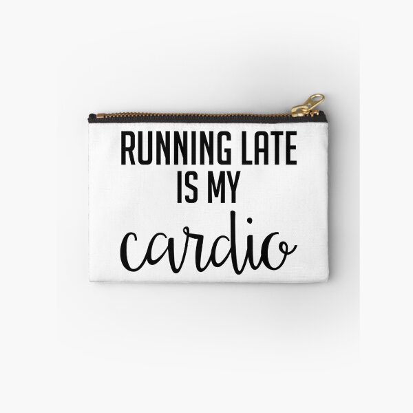 Item preview, Running Late is My Cardio - Black & White designed and sold by megsiev.