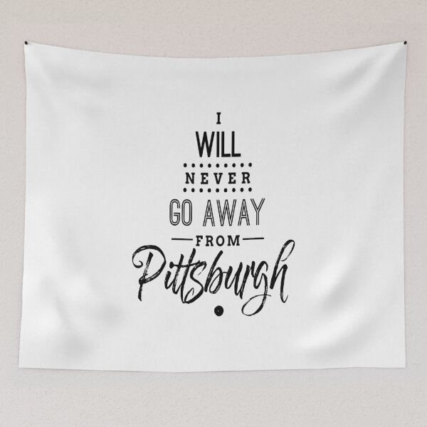 Item preview, I Will Never Go Away From Pittsburgh  Pennsylvania Raised Me Steel City designed and sold by ProjectX23.