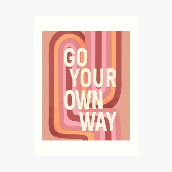 Go your own way Art Print