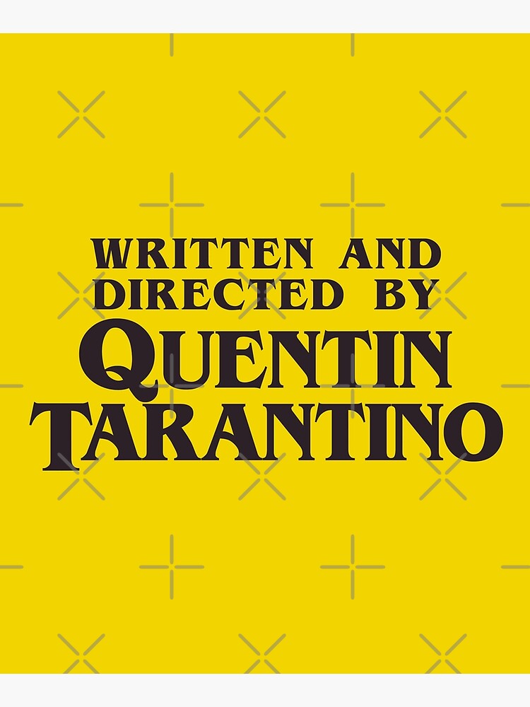 Written and Directed by Quentin Tarantino by drtees
