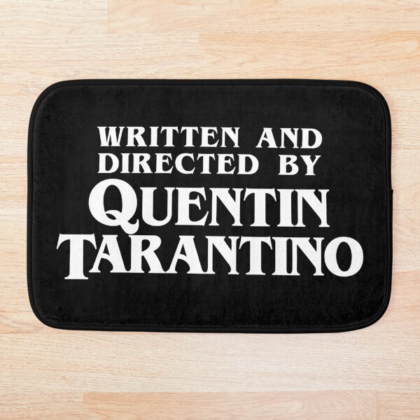 Written and Directed by Quentin Tarantino Bath Mat