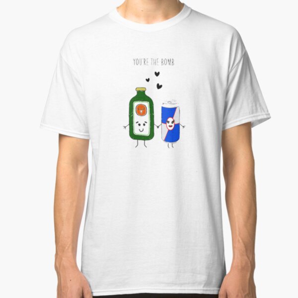 You're The (Jäger)bomb Classic T-Shirt