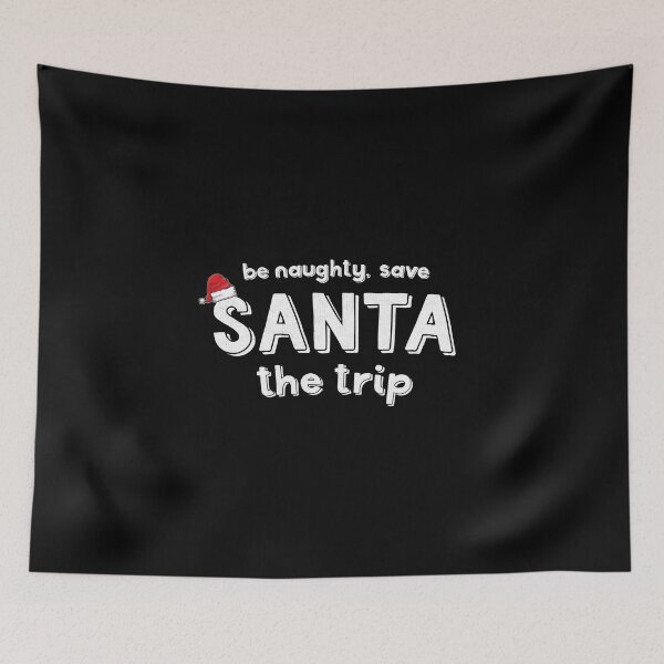 Item preview, Be Naughty Save Santa The Trip Funny Christmas Novelty designed and sold by ripsydesigns.