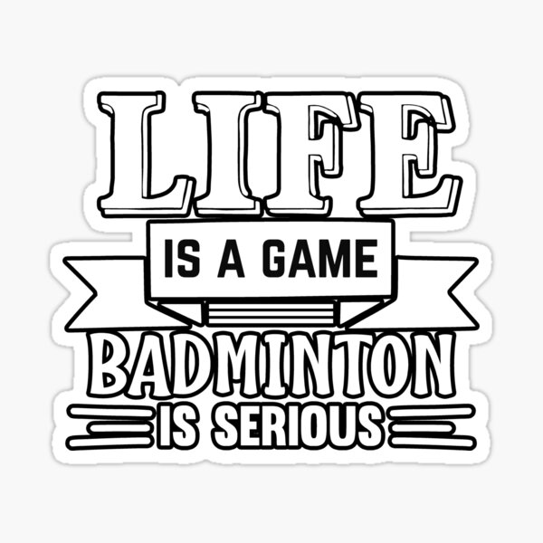 Badminton - Badminton is serious Sticker