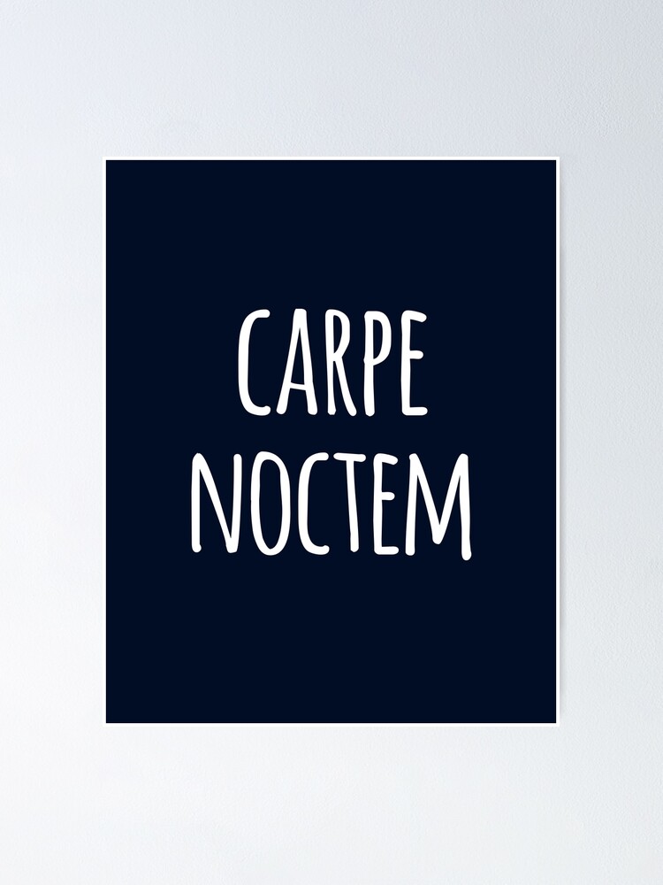 Carpe Noctem Posters