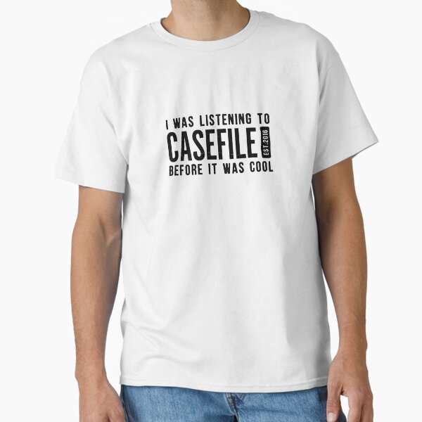 I Was Listening to Casefile Before it Was Cool (Dark) Classic T-Shirt