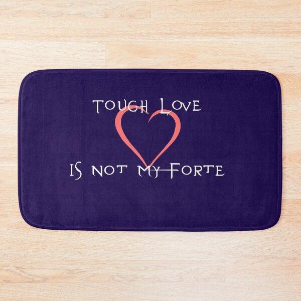 Item preview, Tough Love is Not My Forte for Dark Colors designed and sold by Jon Shore.