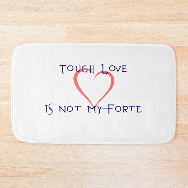 Item preview, Tough Love is Not My Forte for Light Colors designed and sold by Jon Shore.