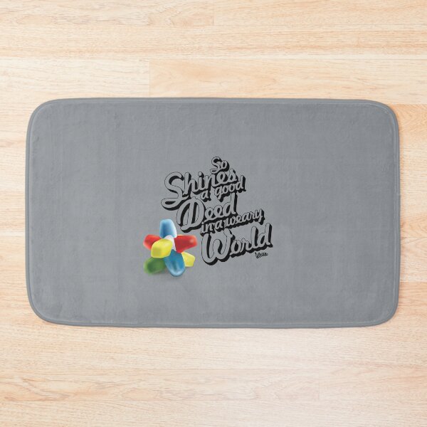 Item preview, So Shines a Good Deed in a Weary World designed and sold by Kyle Price.
