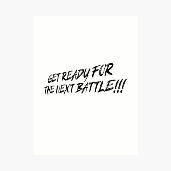 Get Ready For The Next Battle Black Art Print By Cheddzie Redbubble