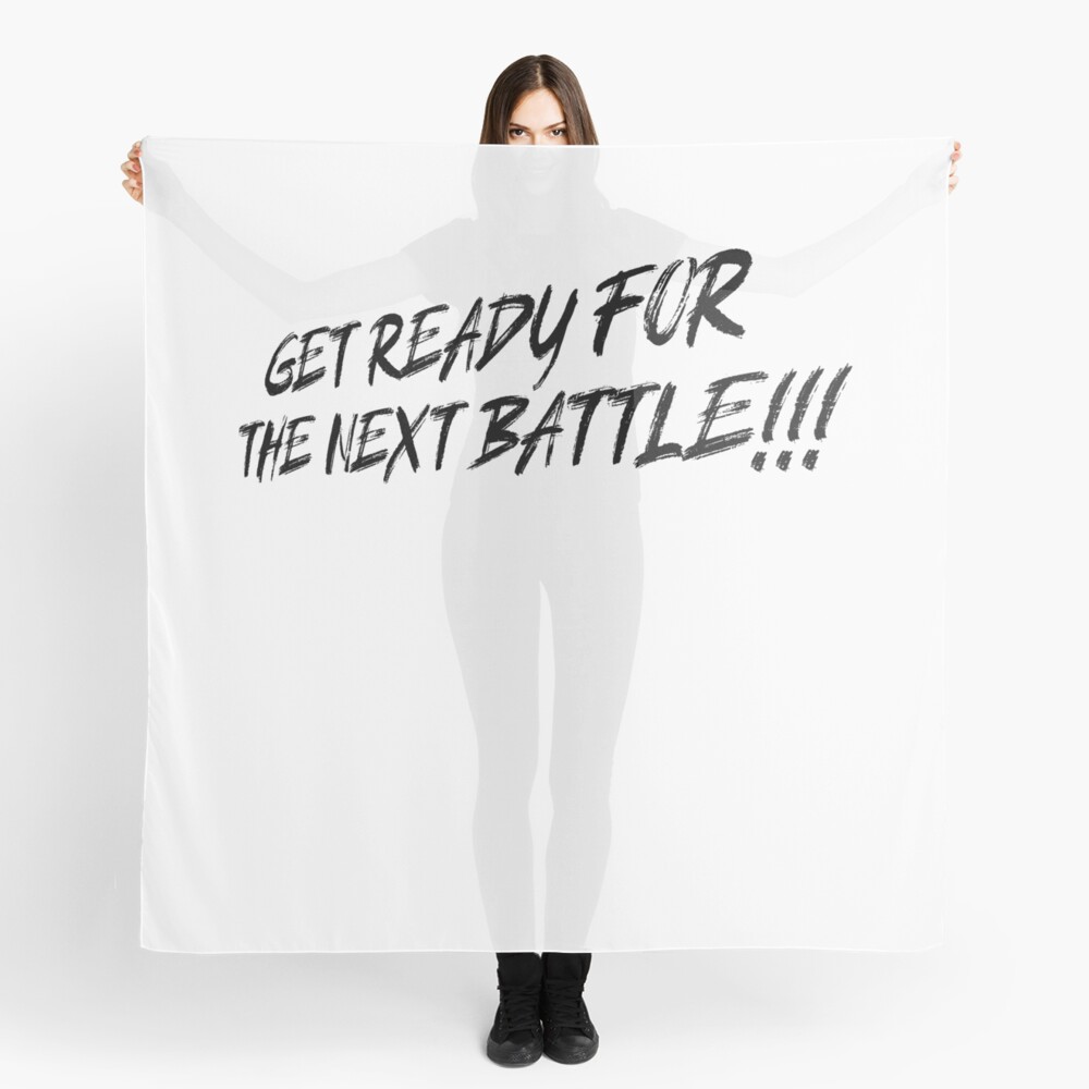 Get Ready For The Next Battle Black Scarf By Cheddzie Redbubble