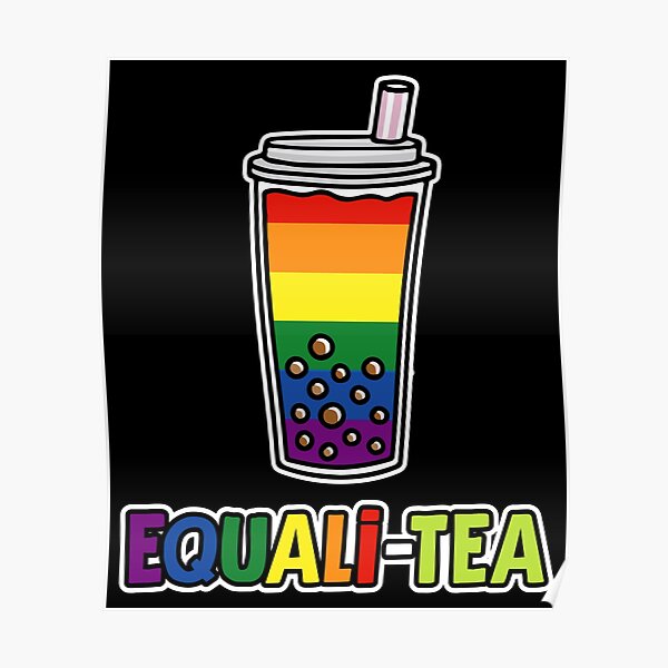 Equali Tea Boba Bubble Tea Lgbt Rainbow Pride Poster For Sale By Highparkoutlet Redbubble