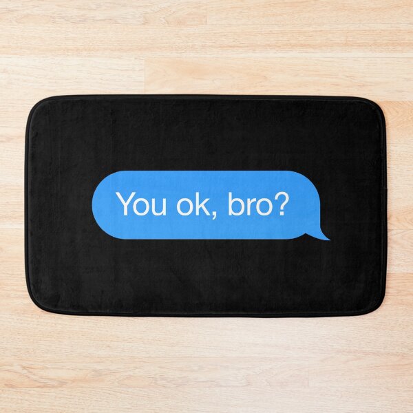 Item preview, Dialogue bubble 'You OK, bro?' designed and sold by plumpjose.