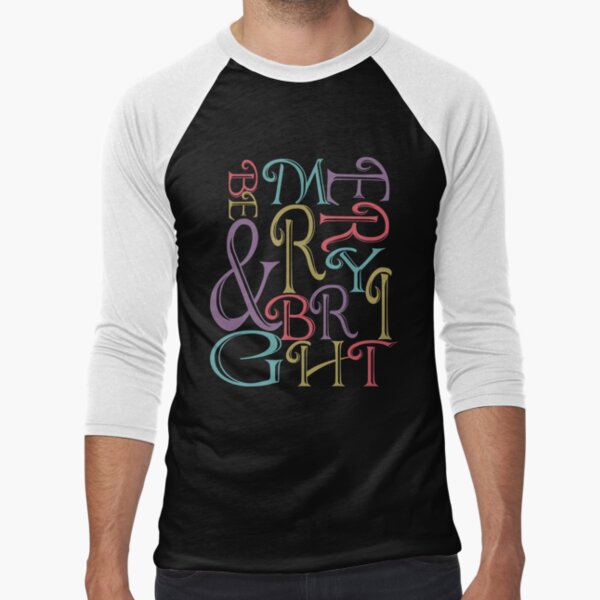 Be Merry and Bright Typography Baseball ¾ Sleeve T-Shirt