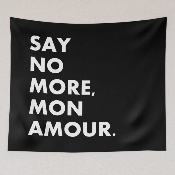 Item preview, Say No More, Mon Amour designed and sold by KBwiththeTees.