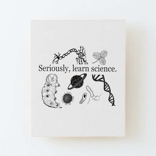 Seriously, learn science Wood Mounted Print