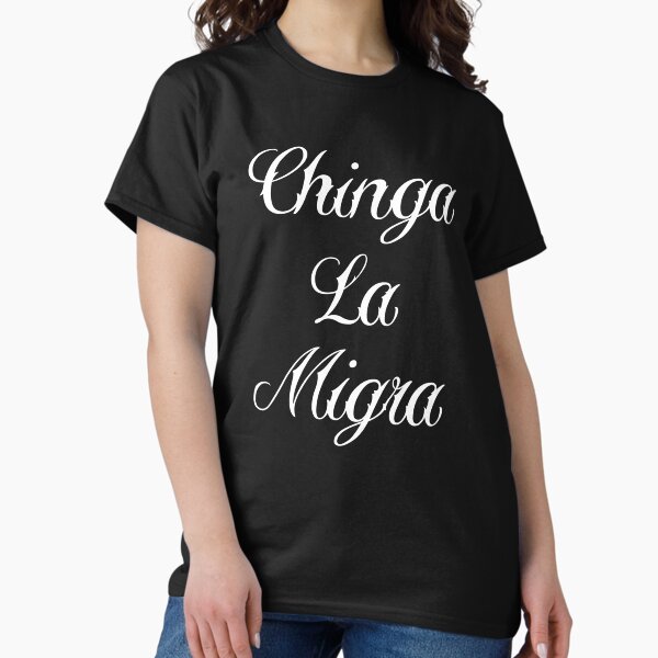 Vista previa del artículo con la obra «Chiga La Migra Inmigrante Cabron Chicano Poder Mexicano ICE México Chicanismo Latina Latinx Raza», diseñado y vendido por Shirt-Surf.