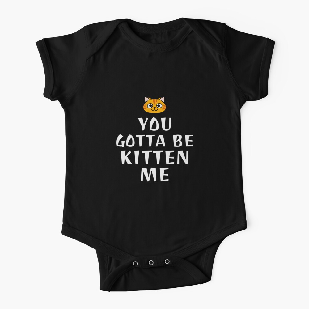 You Gotta Be Kitten Me – Onesie