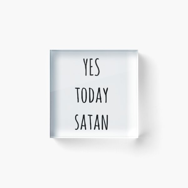 Item preview, Yes Today Satan designed and sold by redblamer.