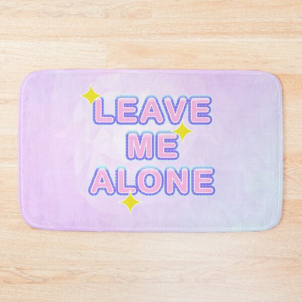 Item preview, Leave Me Alone designed and sold by XicaCo.