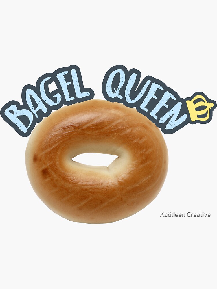 "Bagel Queen" Sticker for Sale by khaynes014 Redbubble