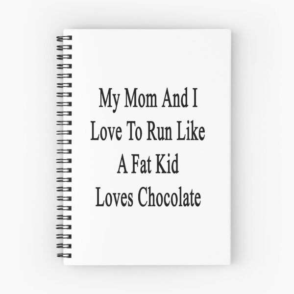 Item preview, My Mom And I Love To Run Like A Fat Kid Loves Chocolate  designed and sold by supernova23.