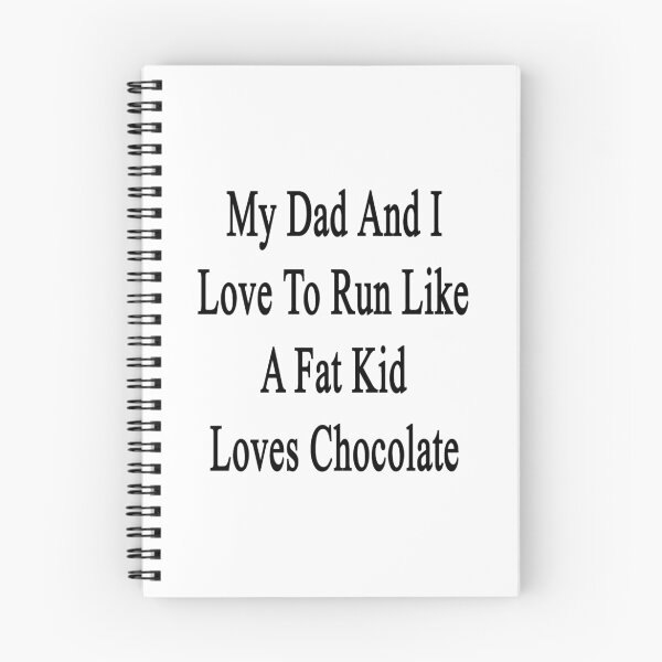 Item preview, My Dad And I Love To Run Like A Fat Kid Loves Chocolate  designed and sold by supernova23.