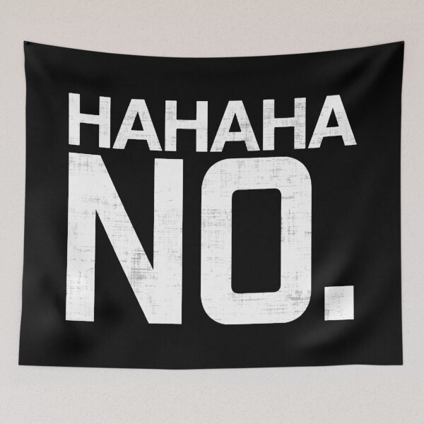 Item preview, Hahaha No designed and sold by FatLadder.