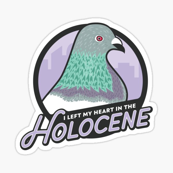 I Left My Heart in the Holocene Sticker