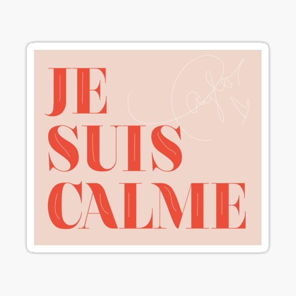 "je suis calme" Sticker for Sale by mesdesigns | Redbubble