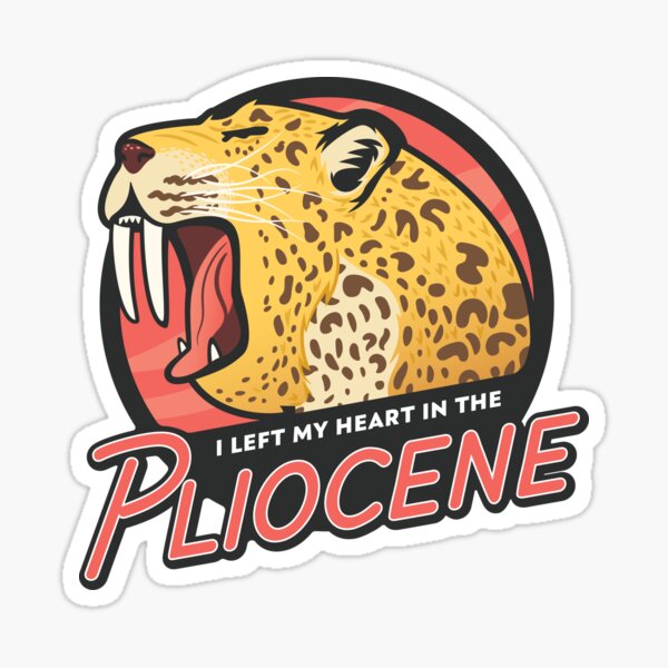 I Left My Heart in the Pliocene Sticker