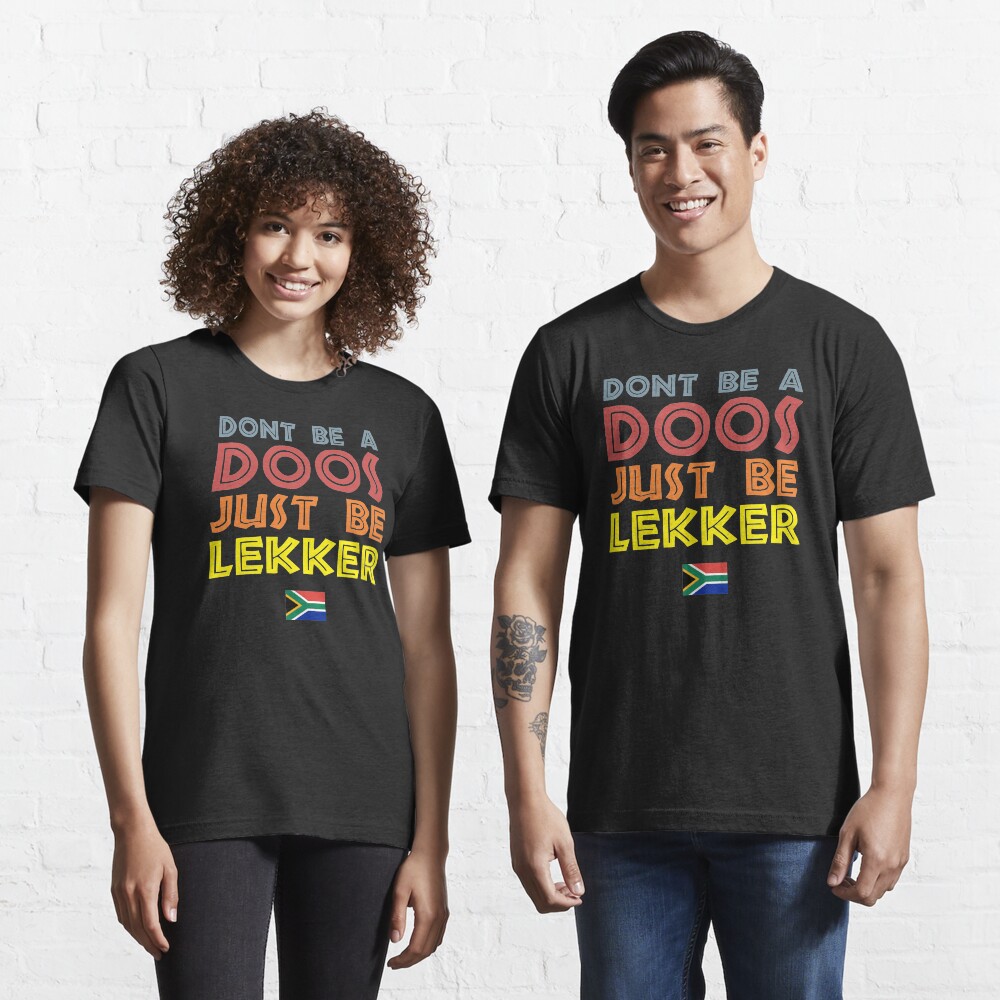 don-t-be-a-doos-just-be-lekker-t-shirt-for-sale-by-d247-redbubble