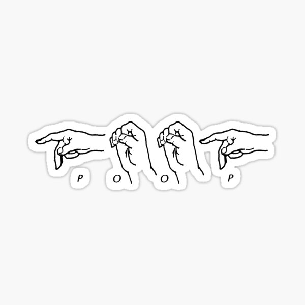 "Poop spelled in sign language" Sticker for Sale by hacaliah Redbubble