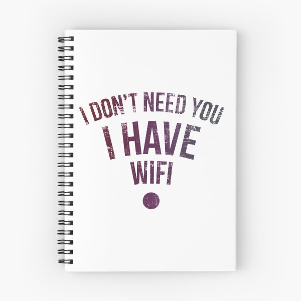Item preview, I Don’t Need You I Have Wifi  designed and sold by FatLadder.