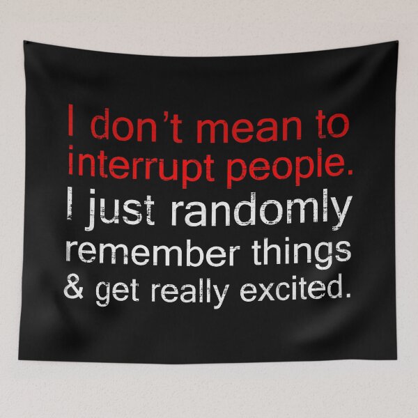 Item preview, I Don't Mean To Interrupt People, I Just Randomly designed and sold by FatLadder.