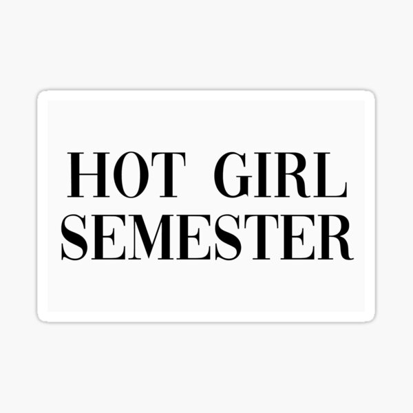Item preview, Hot Girl Semester #2 designed and sold by Elizabeth Majors.
