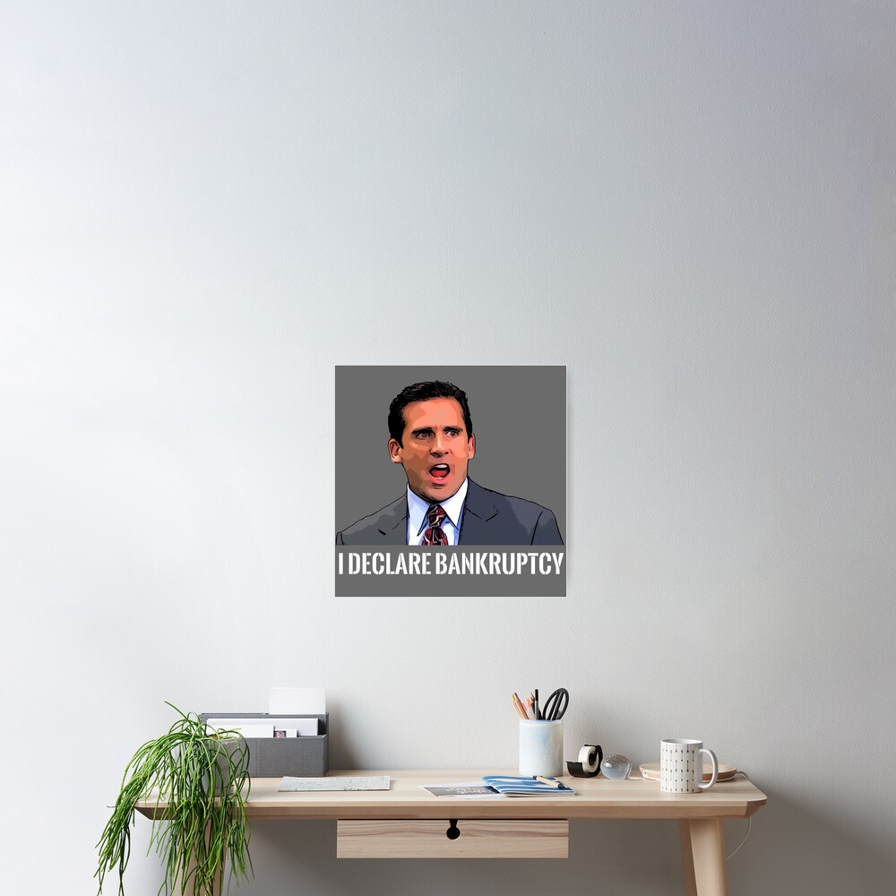 "Michael Scott I Declare Bankruptcy The Office" Poster by ...