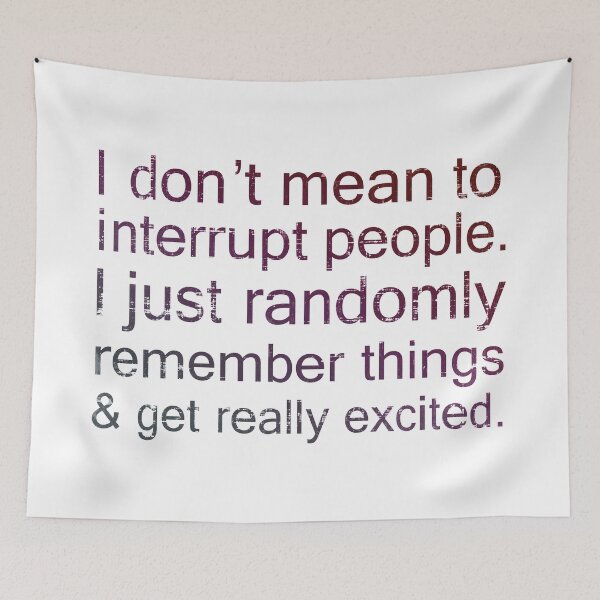 Item preview, I Don't Mean To Interrupt People, I Just Randomly designed and sold by FatLadder.