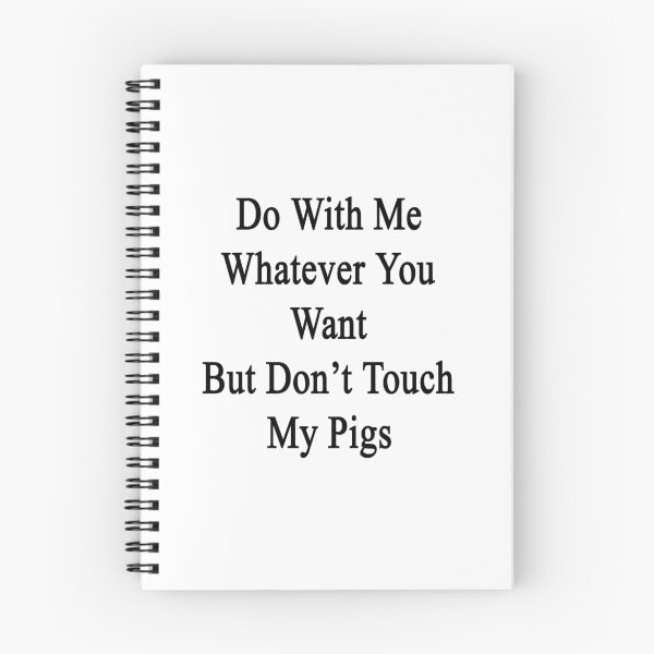 Item preview, Do With Me Whatever You Want But Don't Touch My Pigs  designed and sold by supernova23.