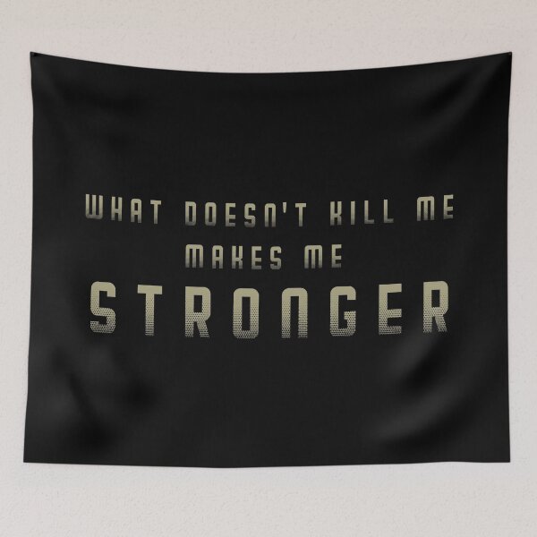 Item preview, What Doesn't Kill Me Makes Me Stronger designed and sold by FatLadder.