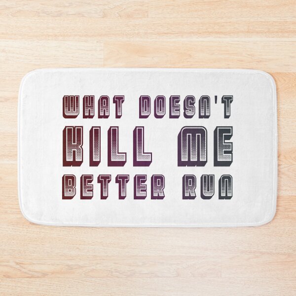 Item preview, What Doesn't Kill Me Better Run designed and sold by FatLadder.