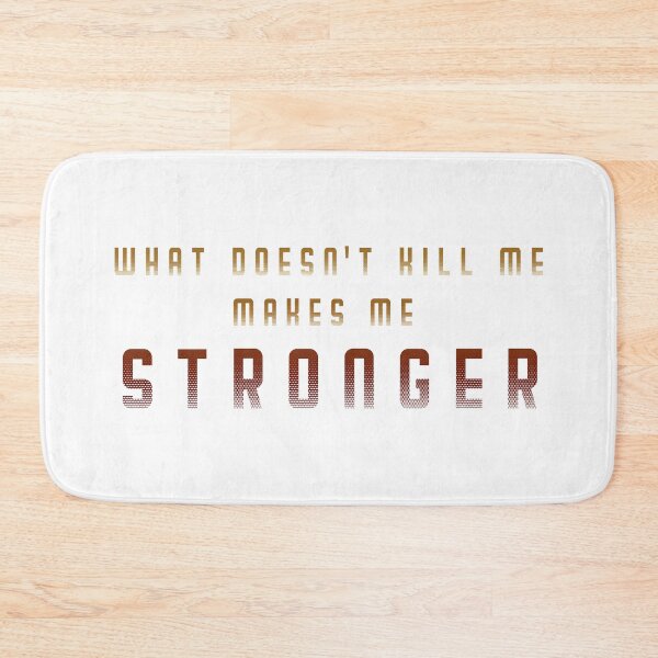 Item preview, What Doesn't Kill Me Makes Me Stronger designed and sold by FatLadder.