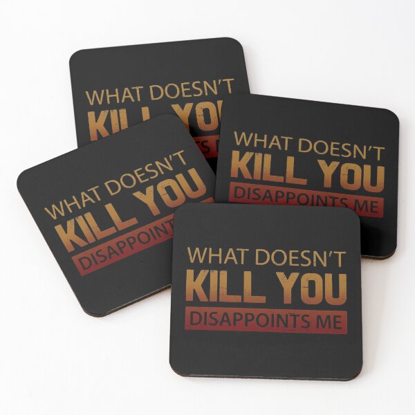 Item preview, What Doesn't Kill You Disappoints Me designed and sold by FatLadder.