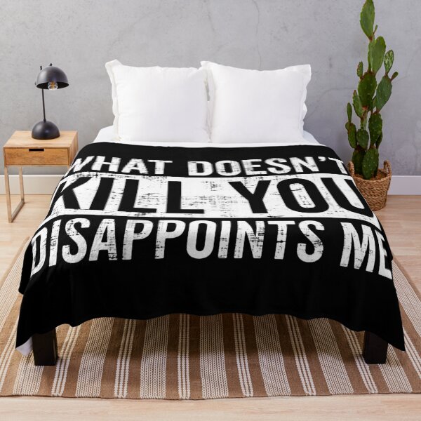 Item preview, What Doesn't Kill You Disappoints Me designed and sold by FatLadder.