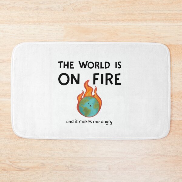Item preview, The world is ON FIRE and it makes me angry designed and sold by Bambiiarts.
