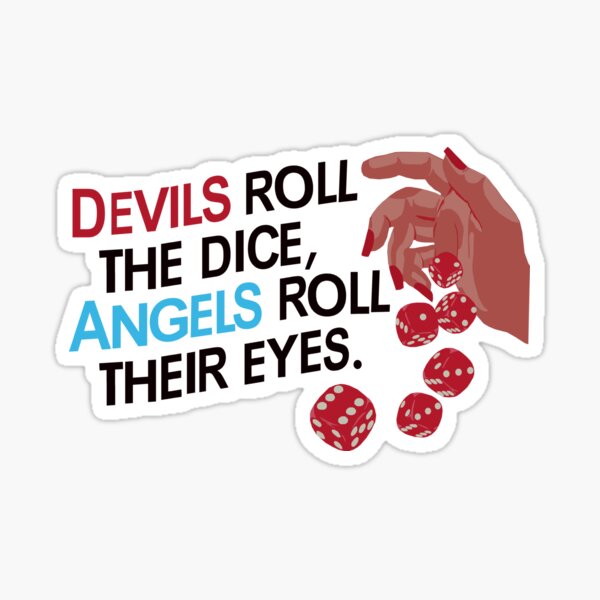 Devils Roll The Dice, Angels Roll Their Eyes Sticker