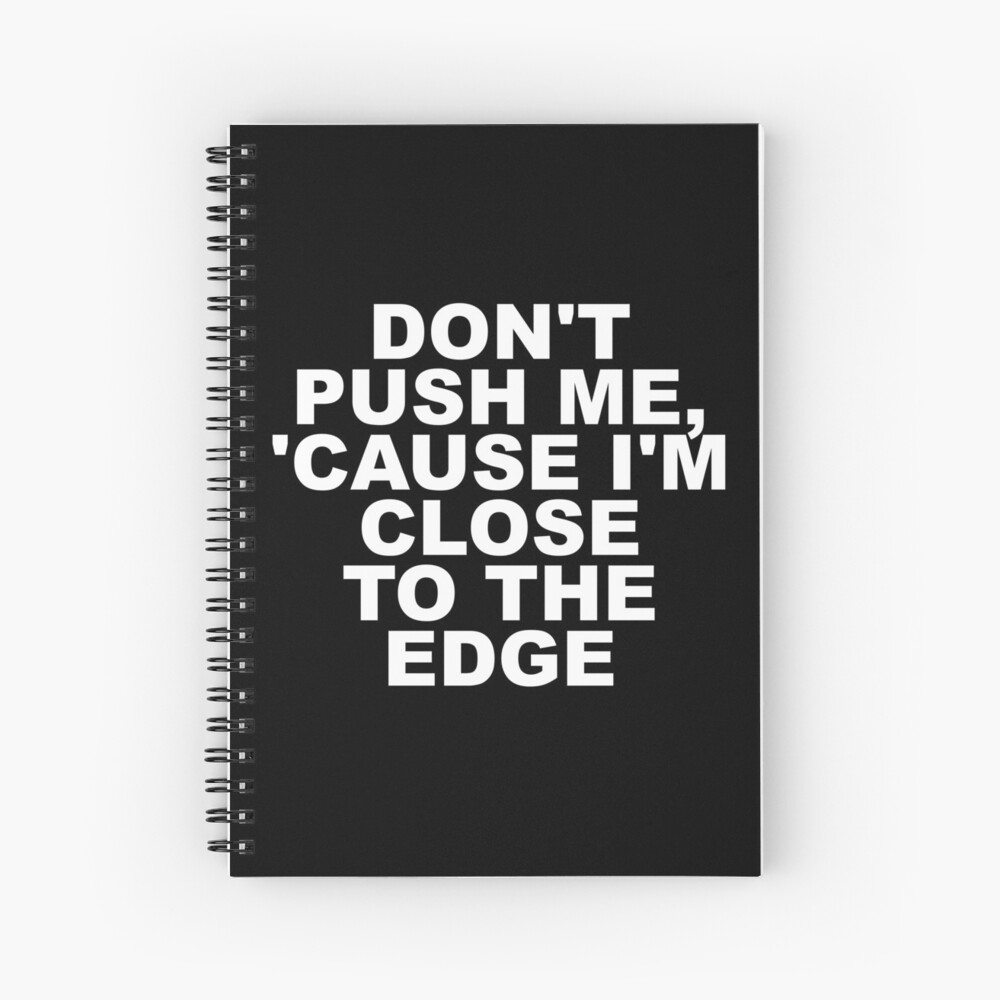 Push Me To The Edge Quotes