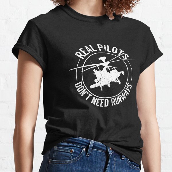 Real Pilots Don't Need Runways Shirt,Pilot Helicopter Classic T-Shirt